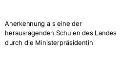 Anerkennung als eine der herausragenden Schulen durch die Ministerpräsidentin